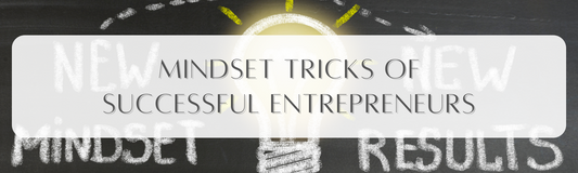 Mindset Tricks of Successful Entrepreneurs